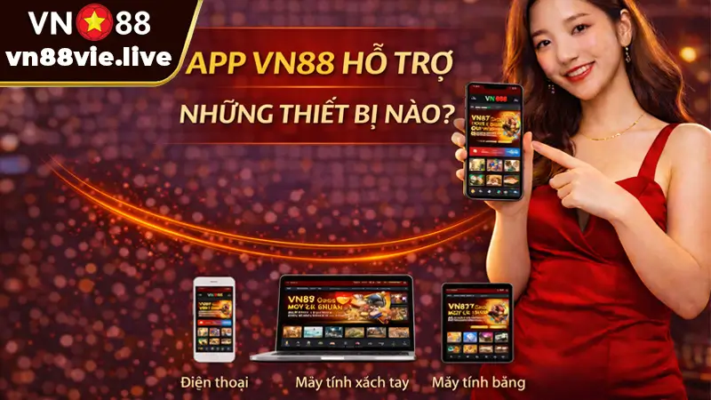 App VN88 Hỗ Trợ Những Thiết Bị Nào?